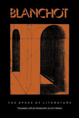 The Space of Literature: A Translation of "L'espace Litteraire" Paperback University of Nebraska Press