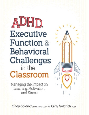 Adhd, Executive Function & Behavioral Challenges in the Classroom: Managing the Impact on Learning, Motivation and Stress PESI Publishing & Media