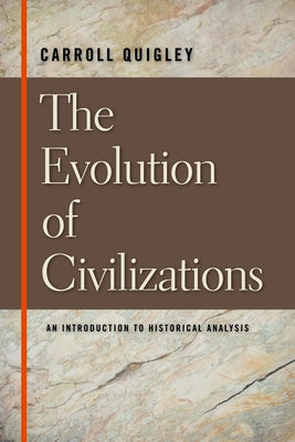 The Evolution of Civilizations: An Introduction to Historical Analysis Paperback Liberty Fund