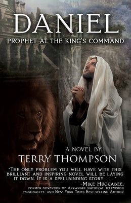 Daniel: Prophet at the King's Command, a Novel by Thompson, Terry