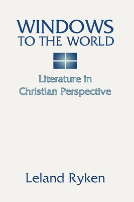 Windows to the World: Literature in Christian Perspective: Paperback Wipf & Stock Publishers