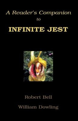 A Reader's Companion to Infinite Jest by Dowling, William