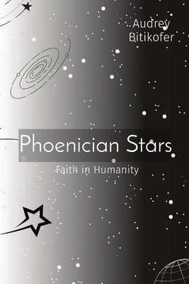 Phoenician Stars: Faith in Humanity Paperback Audrey Bitikofer