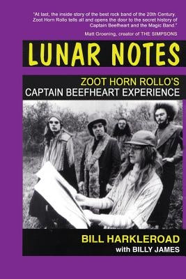 Lunar Notes - Zoot Horn Rollo's Captain Beefheart Experience by Harkleroad, Bill