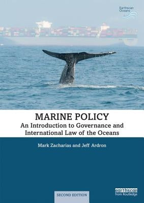 Marine Policy: An Introduction to Governance and International Law of the Oceans by Zacharias, Mark