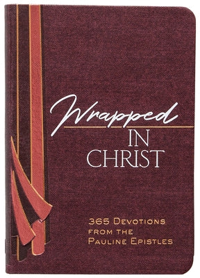 Imitation leather cover of Wrapped in Christ: 365 Devotions from the Pauline Epistles, a devotional book by Broadstreet Publishing.
