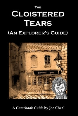 The Cloistered Tears: An Explorer's Guide by Cheal, Joe