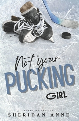 Not Your Pucking Girl Paperback Independently Published