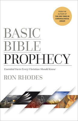 Basic Bible Prophecy: Essential Facts Every Christian Should Know by Rhodes, Ron