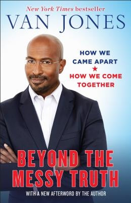 Beyond the Messy Truth: How We Came Apart, How We Come Together Paperback Ballantine Books
