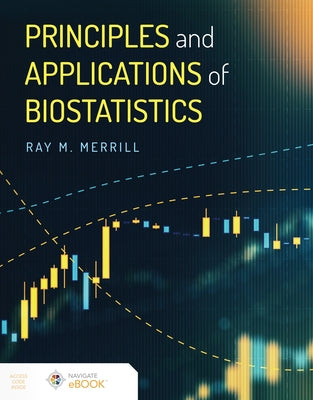 Principles and Applications of Biostatistics by Merrill, Ray M.