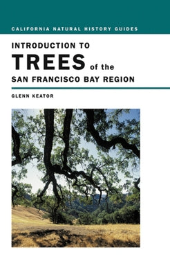 Introduction to Trees of the San Francisco Bay Region, 65 by Keator, Glenn