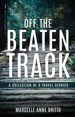 Off the Beaten Track - A Collection of 8 Travel Stories Paperback White Falcon Publishing