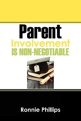 Parent Involvement Is Non-Negotiable by Phillips, Ronnie