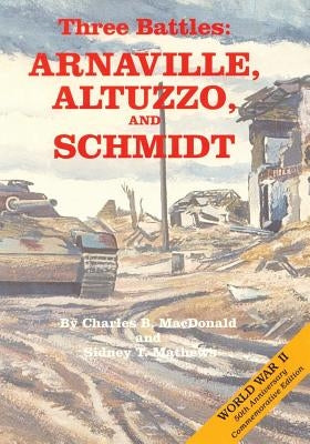 Three Battles: Arnaville, Altuzzo, and Schmidt Paperback Createspace Independent Publishing Platform