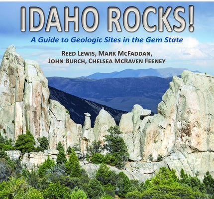 Idaho Rocks!: A Guide to Geologic Sites in the Gem State by Lewis, Reed