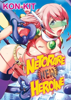 Netorare New Heroine by Kon-Kit