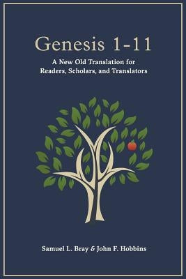Genesis 1-11: A New Old Translation For Readers, Scholars, and Translators by Hobbins, John F.
