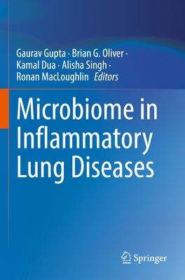 Microbiome in Inflammatory Lung Diseases by Gupta, Gaurav