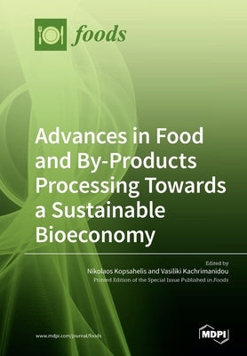 Advances in Food and By-Products Processing Towards a Sustainable Bioeconomy Paperback Mdpi AG