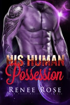 His Human Possession: An Alien Warrior Romance Paperback Createspace Independent Publishing Platform