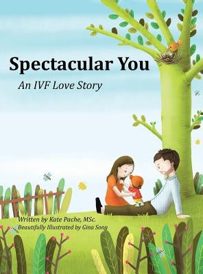 Spectacular You: An IVF Love Story by Pache, Kate