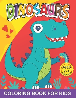 Dinosaurs Coloring Book for Kids Ages 2-4: Cute Dinosaur Coloring Book for Boys, Girls, Toddlers, Preschoolers, Great Gift for kids Ages 2-4 (Dinosaur by Verbanas, Betty