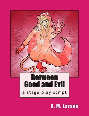 Between Good and Evil by Larson, D. M.