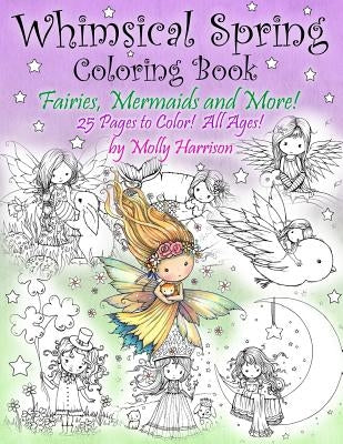 Whimsical Spring Coloring Book - Fairies, Mermaids, and More! All Ages: Sweet Springtime Fantasy Scenes by Harrison, Molly