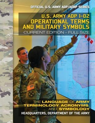 Operational Terms and Military Symbols: US Army ADP 1-02: The Language
