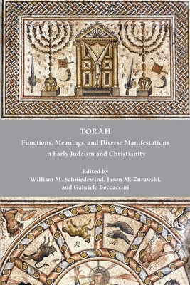 Torah: Functions, Meanings, and Diverse Manifestations in Early Judaism and Christianity Paperback SBL Press