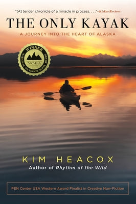 The Only Kayak: A Journey Into the Heart of Alaska Lyons Press