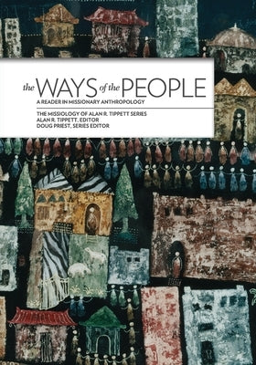 The Ways of the People:: A Reader in Missionary Anthropology Paperback William Carey Library Publishers