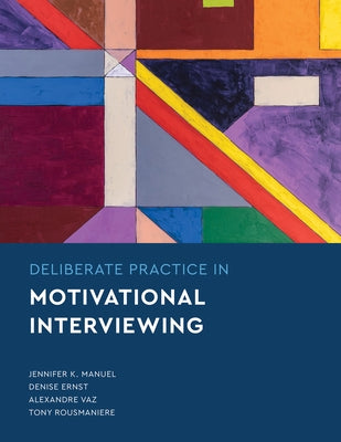 Deliberate Practice in Motivational Interviewing by Manuel, Jennifer Knapp