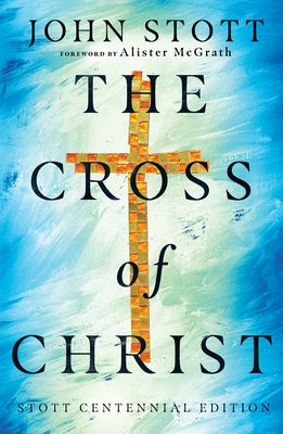 The Cross of Christ by Stott, John