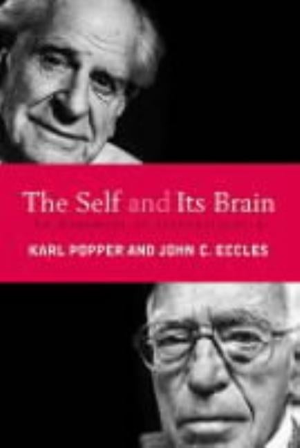 The Self and Its Brain: An Argument for Interactionism by Eccles, John C.