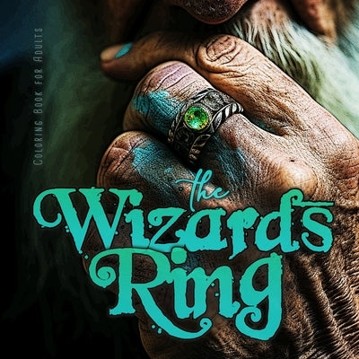 The Wizards RIng Coloring Book for Adults: Magic Coloring Book for Adults Gemstone Rings Coloring Book for adults - Wizard Coloring Book Jewelry by Publishing, Monsoon