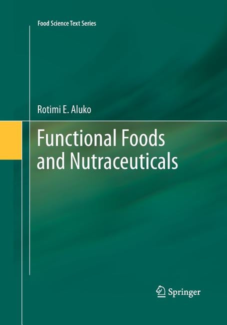 Functional Foods and Nutraceuticals by Aluko, Rotimi E.