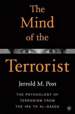The Mind of the Terrorist: The Psychology of Terrorism from the IRA to Al-Qaeda Paperback St. Martins Press-3PL