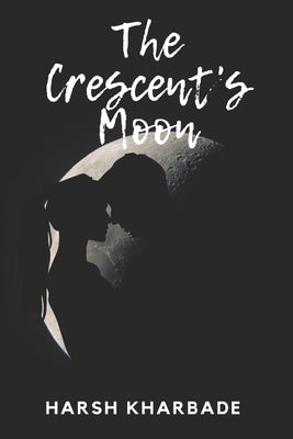 The Crescent's Moon Paperback Independently Published