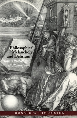Philosophical Melancholy and Delirium: Hume's Pathology of Philosophy Paperback University of Chicago Press