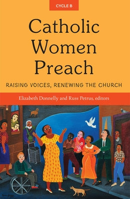 Catholic Women Preach: Raising Voices, Renewing the Church Cycle B Paperback Orbis Books