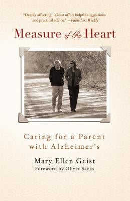 Measure of the Heart: Caring for a Parent with Alzheimer's by Geist, Mary Ellen