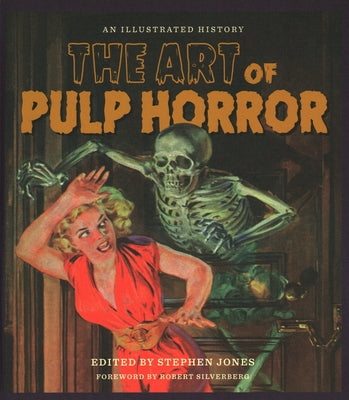 The Art of Pulp Horror: An Illustrated History by Jones, Stephen