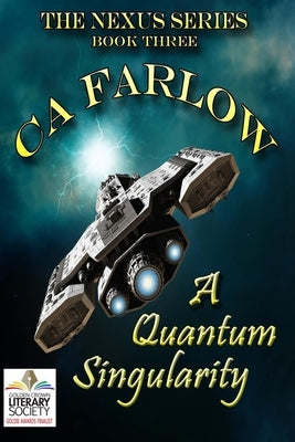 A Quantum Singularity: Book Three in the Nexus Series by Farlow, Ca