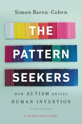 The Pattern Seekers: How Autism Drives Human Invention Paperback Basic Books