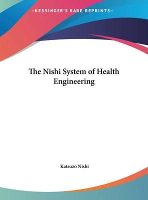 The Nishi System of Health Engineering by Nishi, Katsuzo