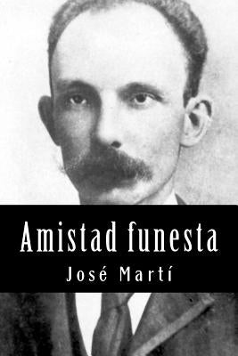 Amistad funesta by Marti, Jose