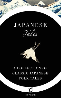 Japanese Tales: A Collection of Classic Japanese Folk Tales by James, Grace