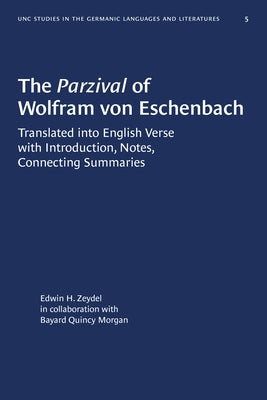 The Parzival of Wolfram Von Eschenbach: Translated Into English Verse with Introduction, Notes, Connecting Summaries Paperback University of North Carolina Press